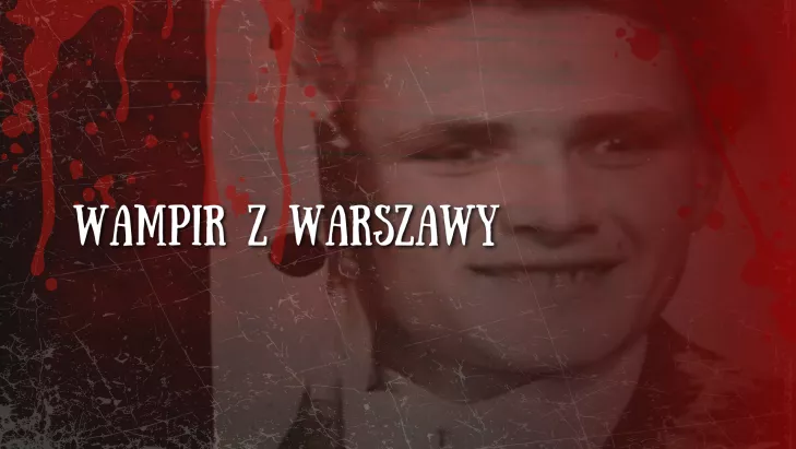 Warszawa,wampir,wampir z warszawy,warszaw wampir,tadeusz,tadeusz ołdak
